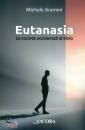 ARAMINI MICHELE, Eutanasia Le societ� occidentali al bivio