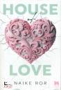 ROR NAIKE, House of love Ediz italiana