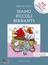 immagine di Siamo piccoli birbanti Alta leggibilit�