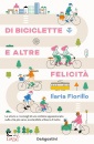 FIORILLO ILARIA, Di biciclette e altre felicit� Le storie e ...