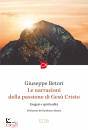 BETORI GIUSEPPE, Le narrazioni della Passione di Ges� Cristo