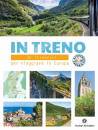 immagine di In treno 30 itinerari per viaggiare in Europa