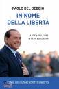 DEL DEBBIO PAOLO, In nome della libert� La forza delle idee ...