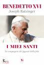 BENEDETTO XVI, I miei santi in compagnia dei giganti della fede