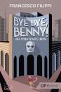 FILIPPI FRANCESCO, Bye bye Benny! Una storia di rap e libert�