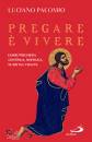 PACOMIO LUCIANO, Pregare � vivere Essere preghiera continua, ...