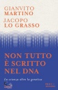 MARTINO-LO GRASSO, Non tutto � scritto nel dna