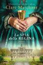 MARCHANT CLARE, La spia della regina