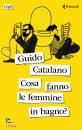 CATALANO GUIDO, Cosa fanno le femmine in bagno?