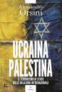 ORSINI ALESSANDRO, Ucraina-Palestina Il terrorismo di Stato ...