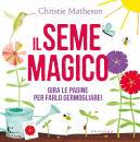 MATHESON CHRISTIE, Il seme magico Ediz a colori