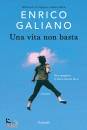 GALIANO ENRICO, Una vita non basta