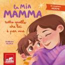 FRANCO BARBARA, La mia mamma Tutto quello che lei � per me
