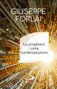 FORLAI GIUSEPPE, La preghiera come contemplazione