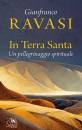 immagine di In Terra Santa.  Un pellegrinaggio spirituale