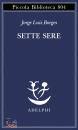 BORGES JORGE LUIS, Sette sere