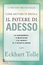 ECKHART TOLLE, Come mettere in pratica il potere di adesso