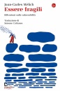 MELICH JOAN-CARLES, Essere fragili Riflessioni sulla vulnerabilit�
