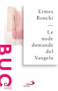 RONCHI ERMES, Le nude domande del Vangelo