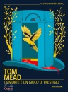 MEAD TOM, La morte � un gioco di prestigio