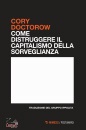 DOCTOROW CORY, Come distruggere il capitalismo della sorveglianza