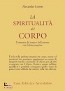 LOWEN ALEXANDER, Spiritualit� del corpo l
