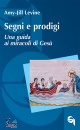 Levine Amy-jill, Segni e prodigi. Una guida ai miracoli di Ges�
