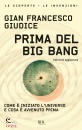 GIUDICE GIAN F., Prima del Big Bang Come � iniziato l