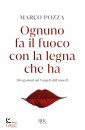 POZZA MARCO, Ognuno fa il fuoco con la legna che ha  Anno B
