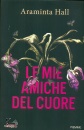 HALL ARAMINTA, Le mie amiche del cuore