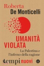 DE MONTICELLI R., Umanit� violata La Palestina e l