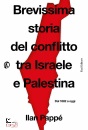 PAPPE ILAN, Brevissima storia del conflitto tra Israele e ...