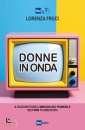 FRUCI LORENZA, Donne in onda Racconto dell