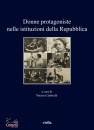 GABRIELLI PATRIZIA, Donne protagoniste nelle istituzioni della Repubb.