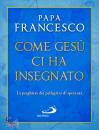 PAPA FRANCESCO, Come Ges� ci ha insegnato La preghiera dei ...