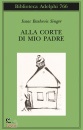 SINGER ISAAC B., Alla corte di mio padre