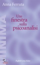 FERRUTA ANNA, Una finestra sulla psicoanalisi