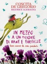 DE GREGORIO CONCITA, In mezzo a un milione di rane e farfalle
