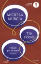 MURGIA MICHELA, Tre ciotole Rituali per un anno di crisi