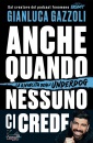 GAZZOLI GIANLUCA, Anche quando nessuno ci crede La rivincita