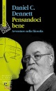 DENNETT DANIEL C., Pensandoci bene Avventure nella filosofia