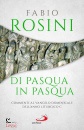 ROSINI FABIO, Di Pasqua in Pasqua Commenti al Vangelo domenicale