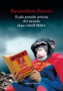 PARENTE MASSIMILIANO, Il pi� grande artista del mondo dopo Adolf Hitler