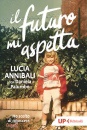 ANNIBALI LUCIA, Il futuro mi aspetta "Ho scelto di rinascere"