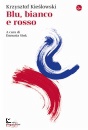 KRZYSZTOF KIESLOWSKI, Blu, bianco e rosso