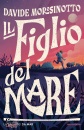 MOROSINOTTO DAVIDE, Il figlio del mare La saga dei Da Mar