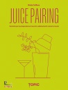 immagine di Juice pairing Tecniche per la preparazione di ...