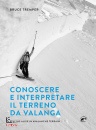 TREMPER BRUCE, Conoscere e interpretare il terreno da valanga