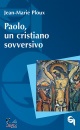 PLOUX JEAN-MARIE, Paolo, un cristiano sovversivo