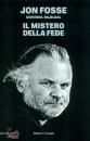FOSSE JON, Il mistero della fede